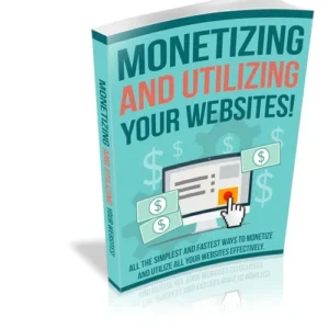 Monetizing and Utilizing Your Website